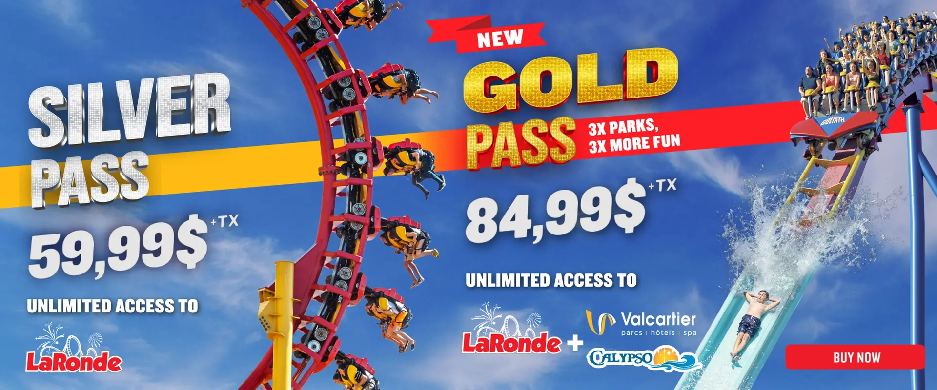 Silver Pass 59,99$ and new Gold Pass 84,99$, unlimited access to La Ronde, Valcartier and Calypso