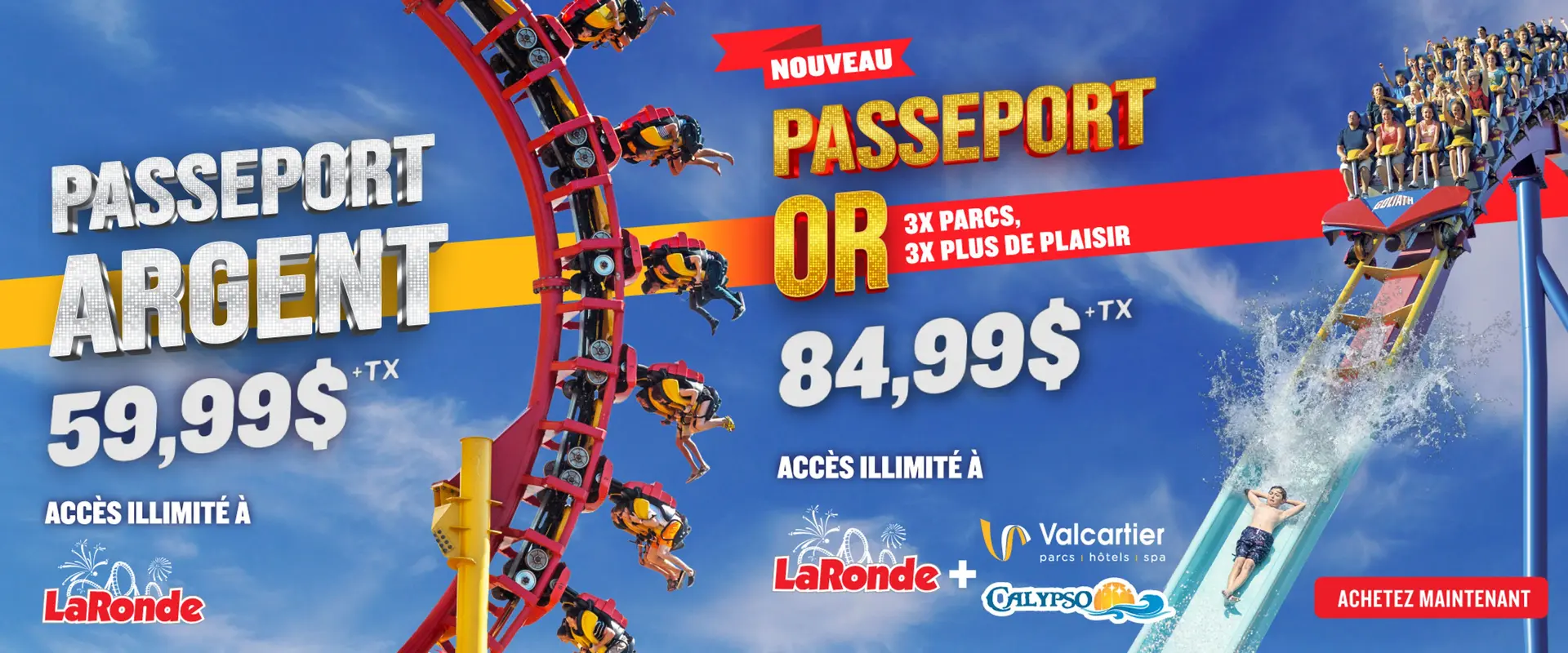 Passeport Argent 59,99$ et nouveau Passeport Or 84,99$, accès illimité à La Ronde, Valcartier et Calypso